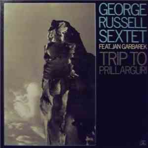 George Russell Sextet Feat. Jan Garbarek - Trip To Prillarguri download flac