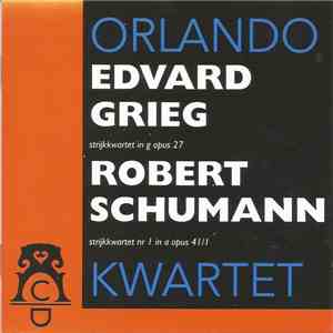 Grieg, Schumann, Orlando Kwartet - Strijkkwartet In G Opus 27 (1877/'78) • Strijkkwartet Nr I In A Opus 41/I  FLAC album