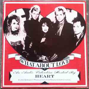 Heart - What About Love? An Audio Valentine Hosted By Heart download flac