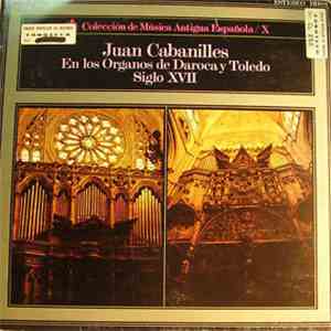 Juan Cabanilles - Coleccion de Musica Antigua Española / 10: En Los Órganos De Daroca Y Toledo (Siglo XVII) download flac