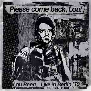 Lou Reed - Please Come Back, Lou! (Live In Berlin '79) FLAC album