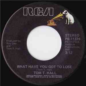 Tom T. Hall - What Have You Got To Lose download flac