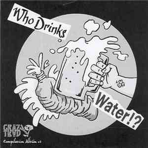 Various - Who Drinks Water!? download flac
