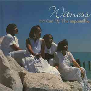 Witness  - He Can Do The Impossible download flac