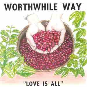 Worthwhile Way - Love Is All download flac