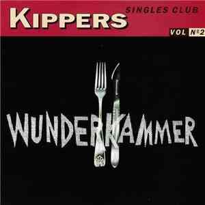 Wunderkammer - Kippers Singles Club Vol No 2 download flac