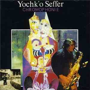 Yochk'o Seffer - Chromophonie download flac