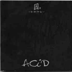 ACiD  - 囚。-ト.ラ.ワ.レ download flac
