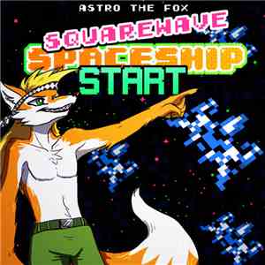 Astro The Fox - SQUAREWAVE SPACESHIP START download flac