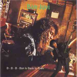 Bon Jovi - B - B - B - Bon Is Back In Town download flac