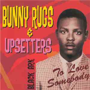 Bunny Rugs & Upsetters - To Love Somebody download flac