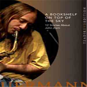 Claudia Heuermann - A Bookshelf On Top Of The Sky: 12 Stories About John Zorn download flac