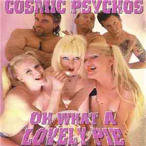 Cosmic Psychos - Oh What A Lovely Pie download flac
