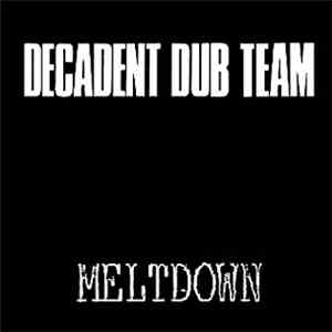 Decadent Dub Team - Meltdown download flac
