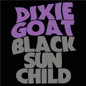 Dixie Goat - Black Sun Child download flac