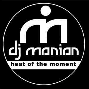 DJ Manian - Heat Of The Moment download flac