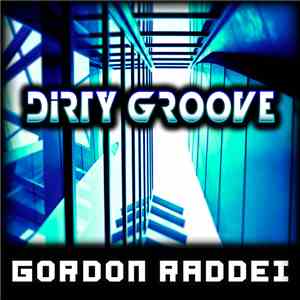 Gordon Raddei - Dirty Groove download flac