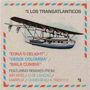 Los Transatlanticos - Edna's Delight / Desde Columbia / Bailia Cumbia Remix EP download flac