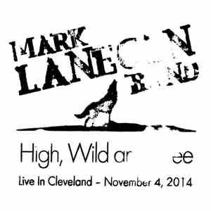 Mark Lanegan Band - High, Wild and Free - Live In Cleveland - November 4, 2014 download flac
