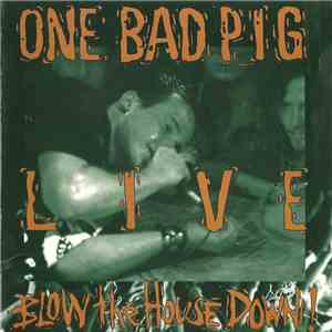 One Bad Pig - Live: Blow The House Down download flac