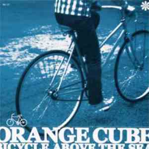Orange Cube - Bicycle Above The Sea 〜海を越えて自転車は走る〜 download flac