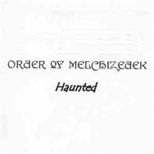 Order Of Melchizedek - Haunted download flac