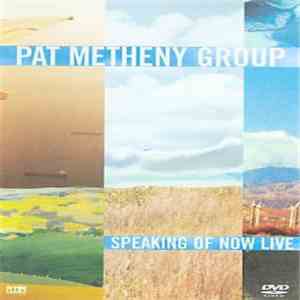 Pat Metheny Group - Speaking Of Now Live download flac