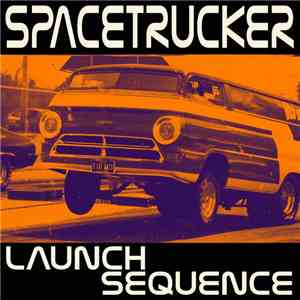 Spacetrucker - Launch Sequence download flac