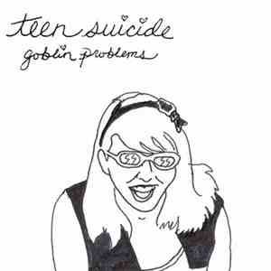 Teen Suicide - Goblin Problems download flac