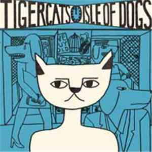Tigercats - Isle Of Dogs download flac