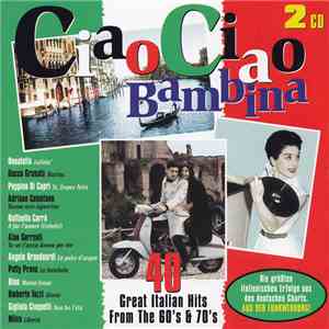 Various - Ciao Ciao Bambina - 40 Great Italian Hits From The 60's & 70's download flac