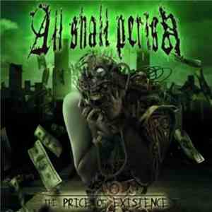 All Shall Perish - The Price Of Existence download flac