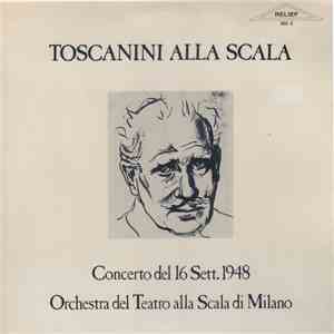 Arturo Toscanini, Orchestra Del Teatro Alla Scala Di Milano - Toscanini Alla Scala Concerto Del 16 Sett. 1948 FLAC album