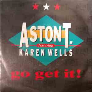 Aston T. Featuring Karen Wells - Go Get It download flac