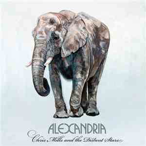 Chris Mills And The Distant Stars - Alexandria download flac