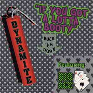Dynamite Featuring Big Ace - If You Got A Lotta Booty (Buck 'Em Down) download flac