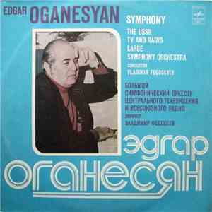 Edgar Oganesyan - The USSR TV And Radio Large Symphony Orchestra , Conductor Vladimir Fedoseyev - Symphony download flac