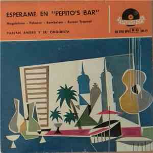 Fabian Andre Y Su Orquesta - Esperame En Pepito's Bar download flac