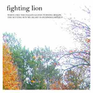 Fighting Lion - When I See The Fallen Leaves Turning Red By The Setting Sun My Heart Is Overwhelmed FLAC album