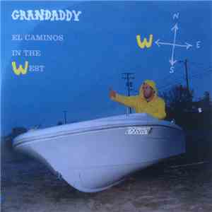 Grandaddy - El Caminos In The West download flac