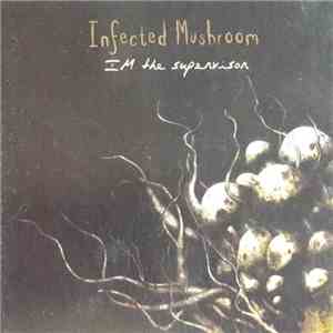 Infected Mushroom - IM The Supervisor download flac