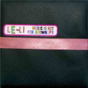 Le-Li - Music Is Not for Grown-Ups download flac