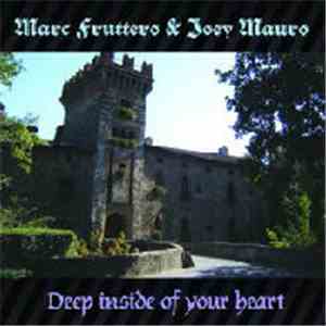Marc Fruttero & Joey Mauro - Deep Inside Of Your Heart download flac