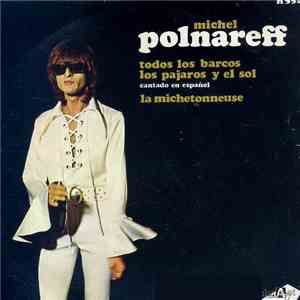 Michel Polnareff - Todos Los Barcos Los Pájaros Y El Sol (Cantado En Español) / La Michetonneuse download flac