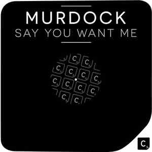 Murdock  - Say You Want Me FLAC album