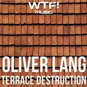 Oliver Lang - Terrace Destruction download flac