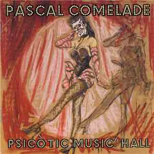 Pascal Comelade - Psicòtic Music´ Hall download flac