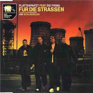 Plattenpapzt Feat Die Firma / ABS  - Für Die Strassen / Schlagzeilen download flac