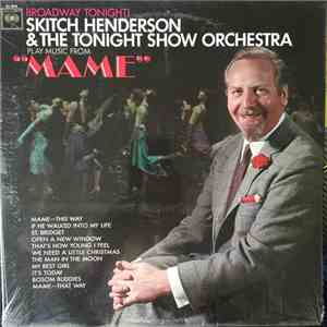 Skitch Henderson & The Tonight Show Orchestra - Broadway Tonight! Skitch Henderson & The Tonight Show Orchestra Play Music From "Mame" download flac