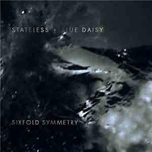 Stateless , Blue Daisy - Sixfold Symmetry (Bonus Track Version) download flac